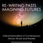 Re-writing Pasts Imagining Futures