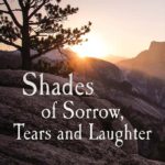 Shades of Sorrow, Tears and Laughter