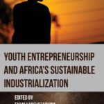 Youth Entrepreneurship and Africa's Sustainable Industrialization