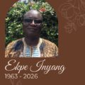 In Memoriam: Ekpe Inyang (1963–2026)